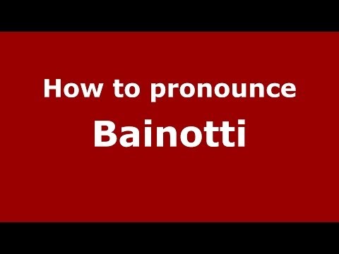 How to pronounce Bainotti