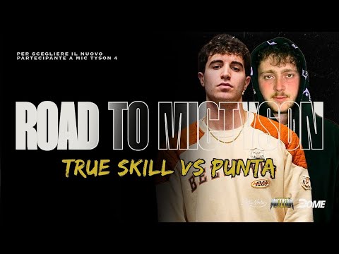 TRUE SKILL vs PUNTA - SEMIFINALE - ROAD TO MIC TYSON 4 - Freestyle Rap Battle