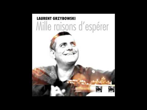Laurent Grzybowski - Mille raisons d'espérer