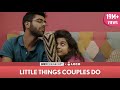 FilterCopy Little Things Couples Do Mithila Palkar Dhruv Sehgal Valentine S Day