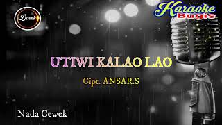 Download lagu KARAOKE BUGIS UTIWI KALAO LAO(Cipt. ANSAR.S) mp3 Download lagu KARAOKE BUGIS UTIWI KALAO LAO(Cipt. ANSAR.S) mp3