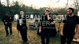 Elephant Room-&quot;Hater&quot; ft. UnderRated of Potluck