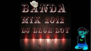 Download lagu Mix De Banda 2012/Banda Mix 2012 Chingona/Perrona/Nortena Dj Blue Boy mp3