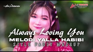 Download lagu DJ ALWAYS LOVING YOU X MELODI YALLA HABIBI STYLE PARTY MASHUP VIRAL TERBARU mp3