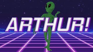 HAPPY BIRTHDAY ARTHUR! - ALIEN REMIX
