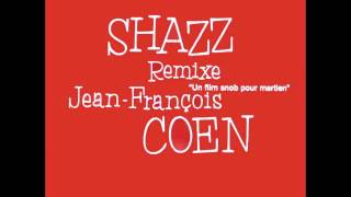 Jean François Coen - Shazz Un film snob pour martien- UFO Mix