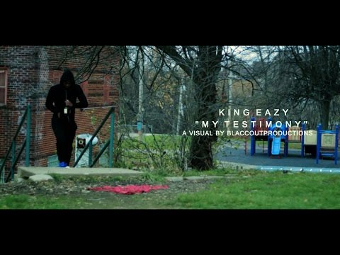 king Eazy - My Testimony | @Blaccoutprod