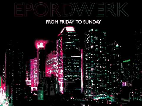 EPORDWERK - From Friday To Sunday (S.I.N Mash-up Remix)