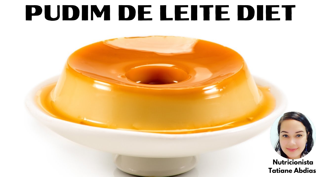 COMO FAZER UM DELICIOSO PUDIM DE LEITE DIET?