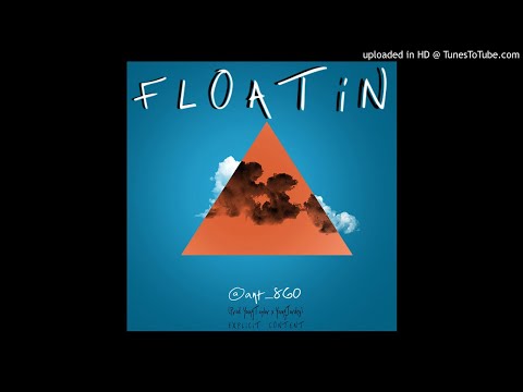 @ant_860 - FLOATiN [LEAK] (NEW 2018) ((ROUGH VERSION))