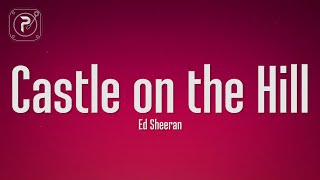 Ed Sheeran - Castle On The Hill (Lyrics)