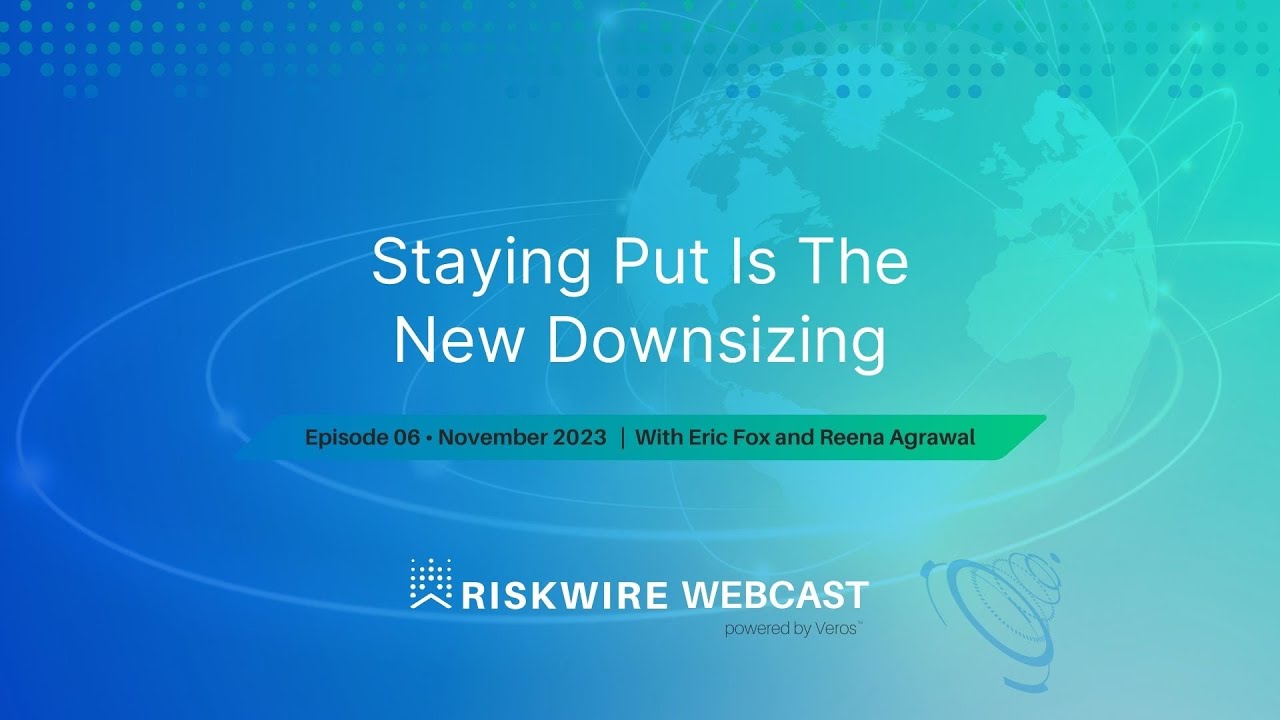 Staying Put is the New Downsizing in Today’s Housing Market | RiskWire Webcast Episode 6