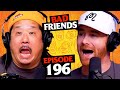 You Re A Good Boy Bobby Lee Ep 196 Bad Friends