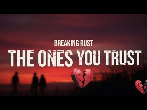 Breaking Rust - The Ones You Trust ( Official Lyric Video )