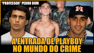 A ENTRADA DE PLAYBOY DA PEDREIRA NO MUNDO DO CRIME PELAS MÃOS DE PEDRO DOM