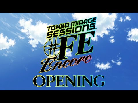Tokyo Mirage Sessions ♯FE Encore Opening