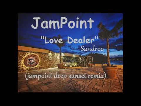 Sandroo - love dealer (jampoint deep sunset remix)