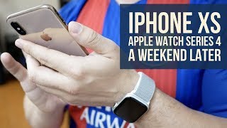 Apple iPhone Xs and Apple Watch Series 4 a weekend later - Good enough?