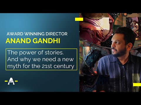 Anand Gandhi on stories as upgrades to our genetic software