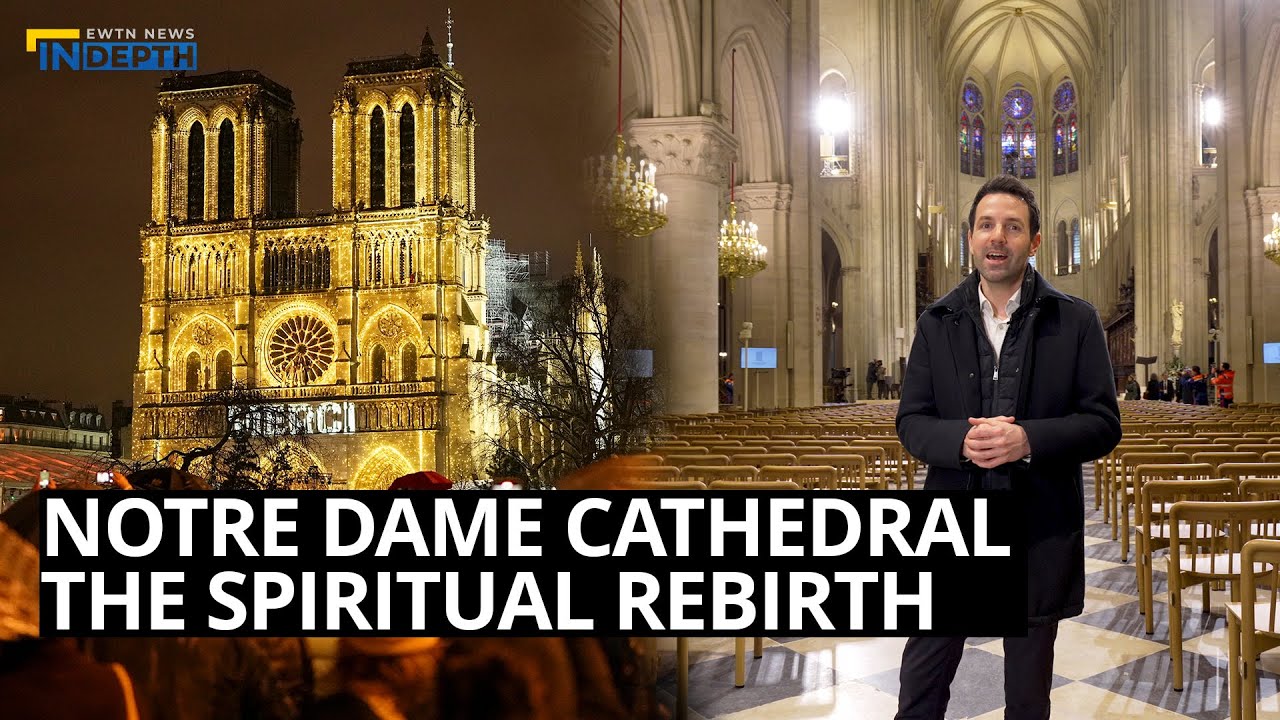 The Spiritual Rebirth of Notre Dame Cathedral | EWTN News In Depth
