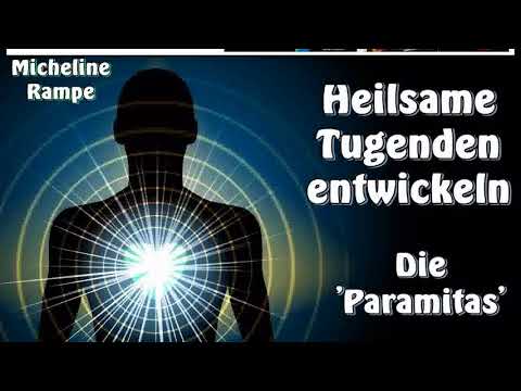 Heilsame Tugenden entwickeln - Die Paramitas -  Micheline Rampe