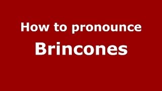 How to pronounce Brincones