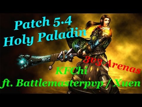 Patch 5.4 Holy Paladin Arena - KFChi w/ Battlemasterpvp Xuen|World of Warcraft Mists of Pandaria Pvp