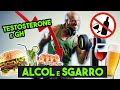 Testosterone e GH bassi! ALCOL e Pasto SGARRO