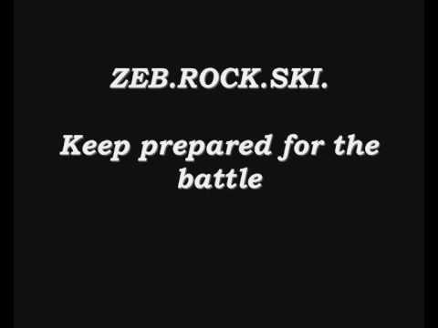 zeb.rock.ski.- Keep prepared for the battle