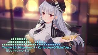 [Blue Archive] Theme 36 - Koi is love &#39;OFFICIAL VERSION&#39; (Mitsukiyo)