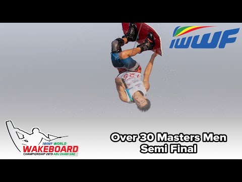 2019 IWWF World Wakeboard Championships - Over 30 Masters Men Semi Final