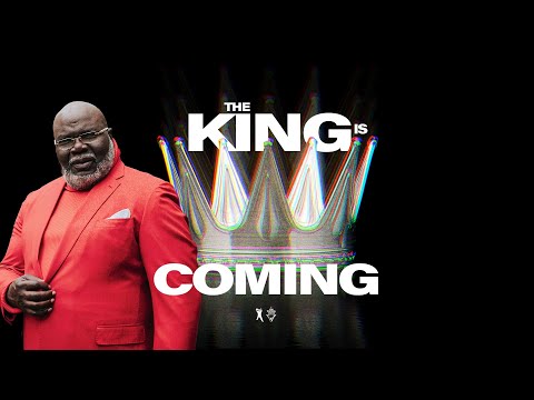 The King is Coming - Bishop T.D. Jakes | The Pacemaker Series