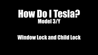 How Do I Tesla? Window Lock and Child Lock (Model 3 / Y)
