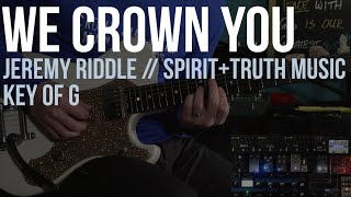 We Crown You | Jeremy Riddle // Spirit and Truth Music | Lead Guitar