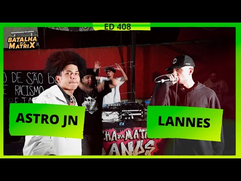 Astro JN (BA) x Lannes | 1ª Fase | Batalha da Matrix [408]