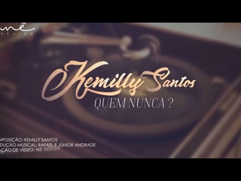 Kemilly Santos - Quem Nunca - (Lyric Video)