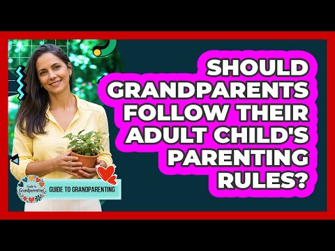 Should Grandparents Follow Their Adult Child's Parenting Rules?