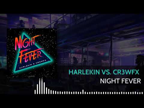 Harlekin vs. CR3WFX - Night Fever (Original Mix)