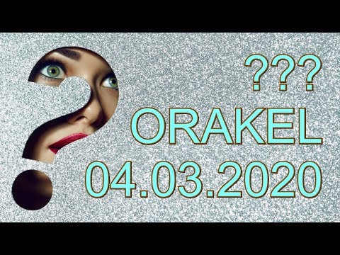 ??? ORAKEL: 04.03.2020