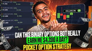CAN THIS BINARY OPTIONS BOT REALLY EARN ME $4,200 A DAY? | POCKET OPTION STRATEGY