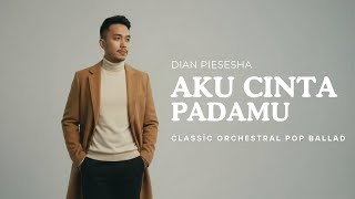 Download lagu Aku Cinta Padamu - Dian Piesesha (Cover) Classic Orchestral Pop Ballad Version mp3