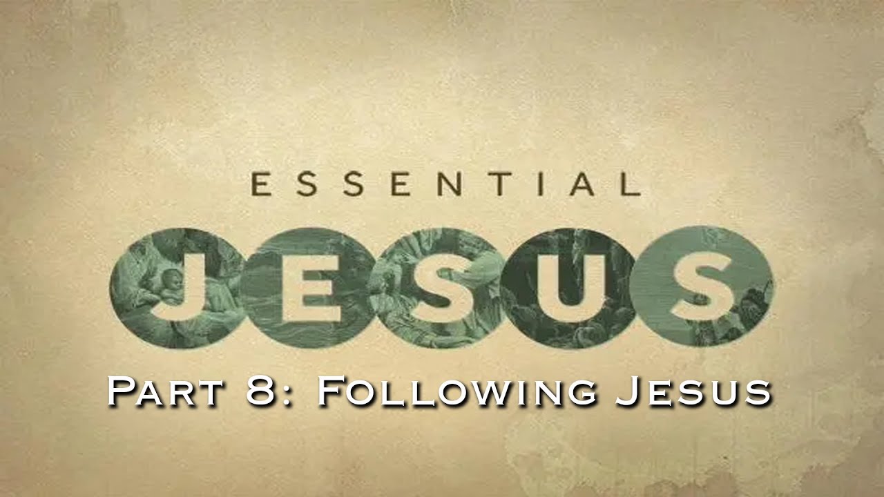 The Essential Jesus Part 8: Following Jesus | Pastor Aaron Gregory