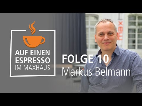 Auf einen Espresso im Maxhaus – Folge 10 – Markus Belmann