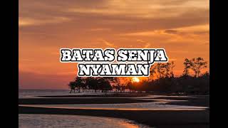 Download lagu [ LIRIK LAGU ] BATAS SENJA - NYAMAN mp3