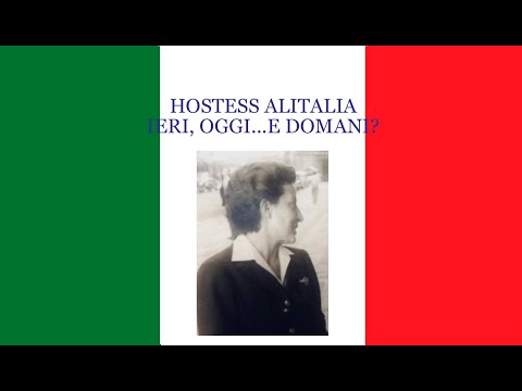 Alitalia Stewardess 1962 - Yesterday, Today...and Tomorrow? Anna Grazia Ganda