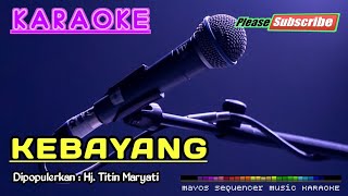 Download lagu KEBAYANG -Hj. Titin Maryati- KARAOKE mp3