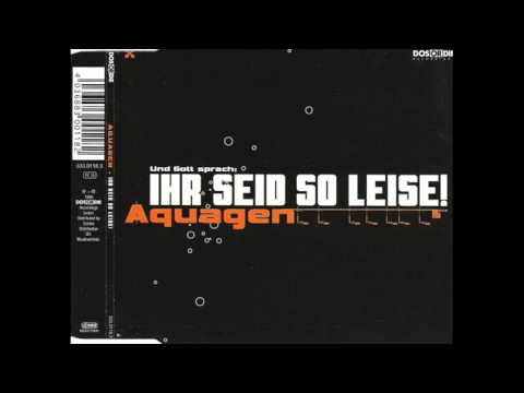 Aquagen - Ihr Seid So Leise (Original Mix)