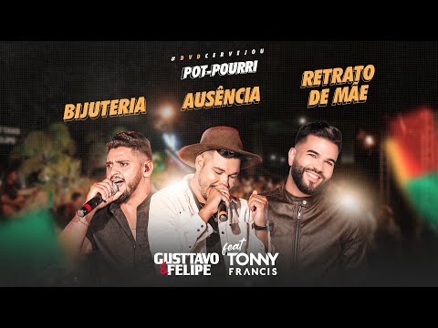 Gusttavo e Felipe feat Tonny Francis - Bijuteria / Ausência / Retrato de Mãe (DVD #Cervejou Ao Vivo)
