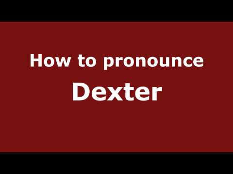How to pronounce Dexter