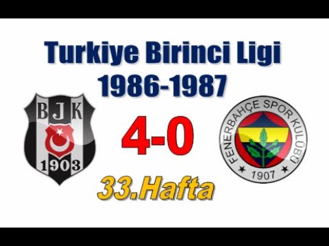 [1987.05.17] 1986-1987 33.Hafta Besiktas - F.Bahce 4-0